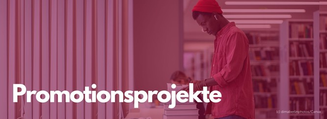 Titelbild: Ein Student blättert in einer Bibliothek in einem Buch, Foto mit rotem Overlay und der Beschriftung: Promotionsprojekte