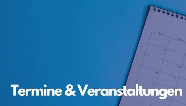 Abbildung eines Kalenders, Foto mit blauem Overlay und dem Text Termine & Veranstaltungen